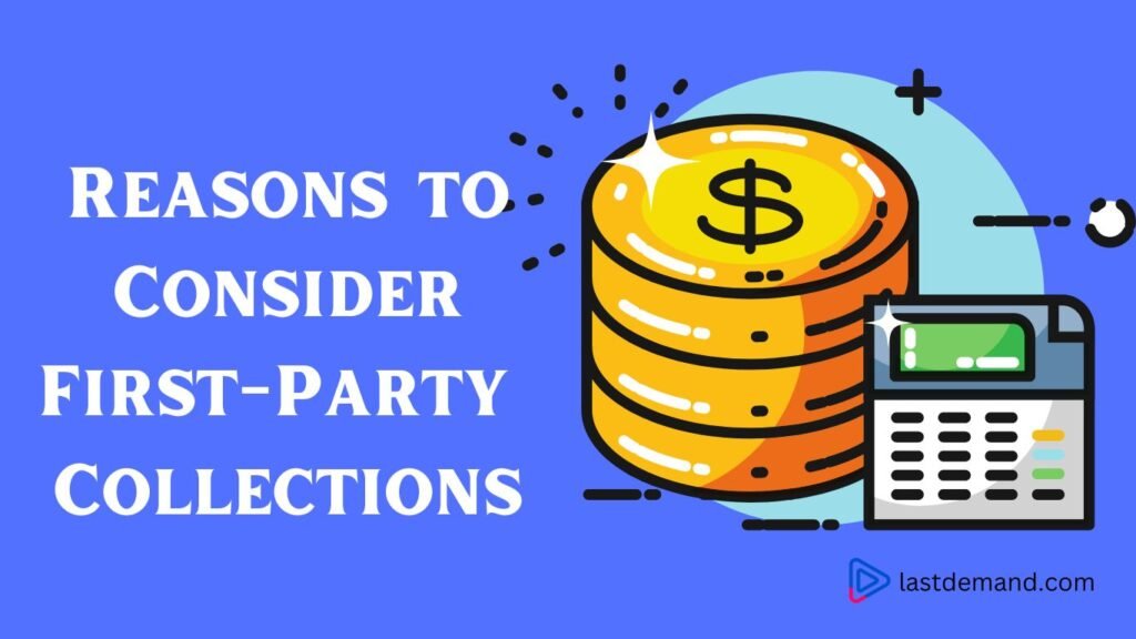 5 Reasons to Consider First-Party Collections